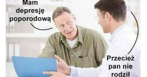 Męska depresja poporodowa :D