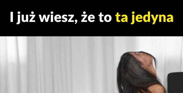 Ta jedyna :D