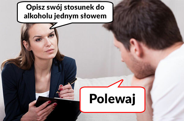 Mój stosunek do alkoholu :D