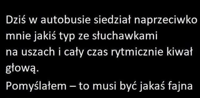 Typ ze słuchawkami :D