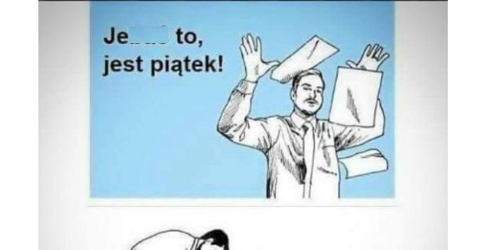 Piątek, piąteczek, piątunio