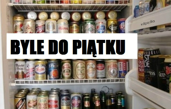 Byle do piątku...