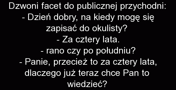 Dzwoni facet do przychodni...