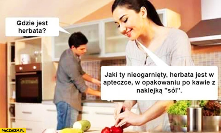 Jak zwykle nie umie sam nic znaleźć