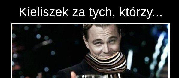 Kieliszek za tych, którzy 