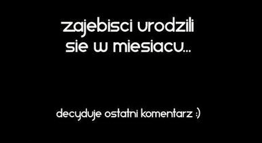 Najlepszy miesiąc to...