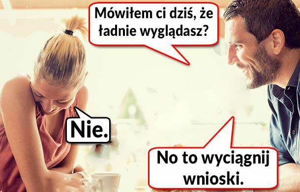 Mówiłem Ci dziś, że ładnie wyglądasz? 