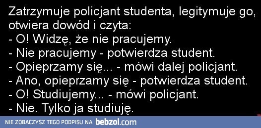 Zatrzymuje policjant studenta...
