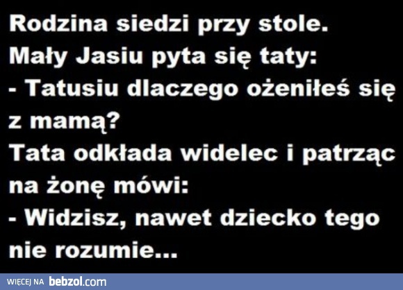 Tato, dlaczego ożeniłeś się z mamą?