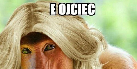 Typowy ojciec...