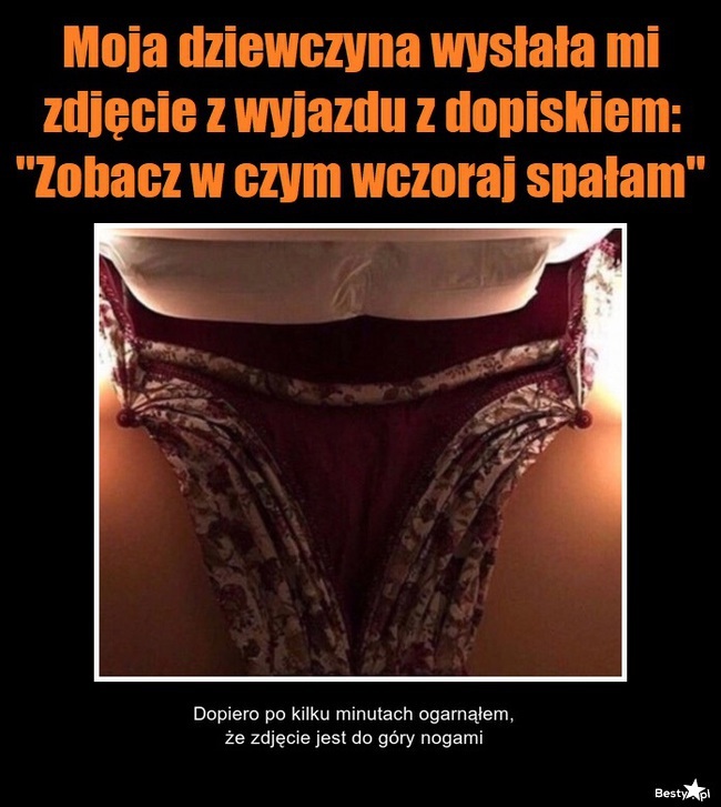 W czym wczoraj spała moja dziewczyna...