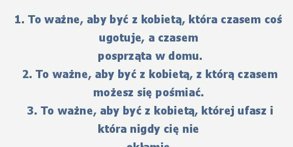 To ważne, żebyś był z kobietą, która...