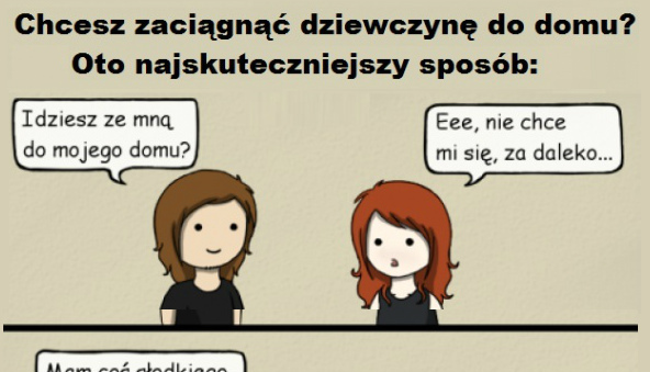 Jak zaciągnąć dziewczynę do domu 