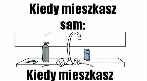 Kiedy mieszkasz sam vs kiedy mieszkasz z dziewczyną 