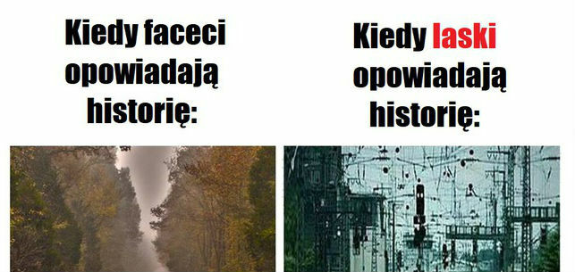 Kiedy facet opowiada historię vs kiedy laska opowiada historię