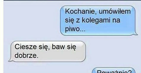 Kiedy umówisz się z kolegami na piwo...