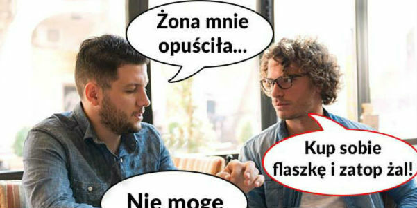 Żona mnie opuściła...