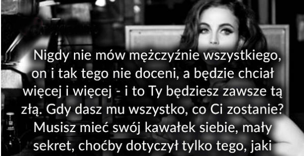 Nigdy nie mów mężczyźnie wszystkiego...