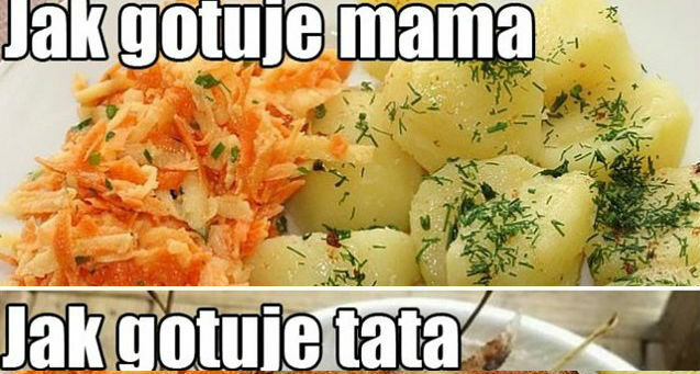 Jak gotuje mama, a jak tata