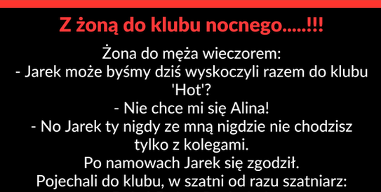 Nigdy nie zabieraj tam żony...