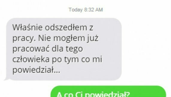 Odszedł z pracy przez szefa